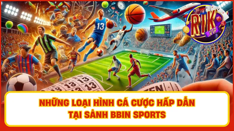 Khám phá những loại hình cá cược hấp dẫn tại BBIN Sports