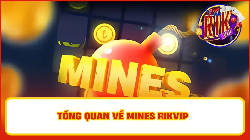 Tổng quan về Mines Rikvip