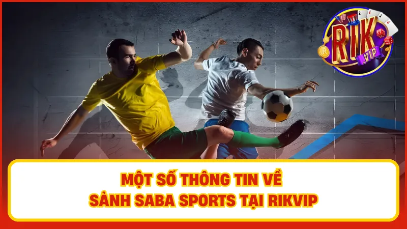 Khi nhắc đến Saba Sports tại Rikvip, anh em nghĩ ngay đến một thế giới của những cơ hội cá cược phong phú và đa dạng