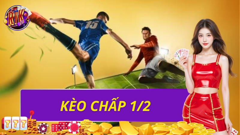 Kèo chấp 1/2