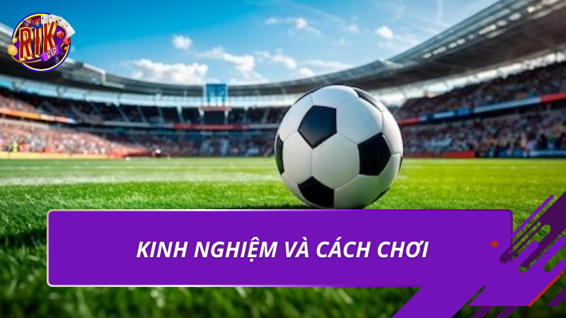 Kinh nghiệm và cách chơi kèo phạt góc